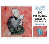 102 histoires drôles et de sagesse - Selim Aïssel - Ecce - broché - Recueil