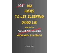 102 Ideas To Let Sleeping Dogs Lie: No More Stirring Up Old Problems. No More Creating Unnecessary Conflict. Simple Everyday Ideas To Choose Your Battles, Protect Your Peace, and Move Forward.