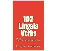 102 Lingala Verbs: Master The Simple Tenses Of The Lingala Language
