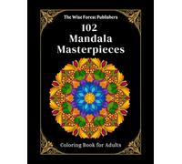 102 Mandala Masterpieces: A Stress-Relief Coloring Book for Adults