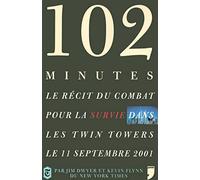 102 MINUTES - LE RECIT DU COMBAT POUR LA SURVIE DANS LES TWIN TOWERS LE 11 SEPTEMBRE 2001