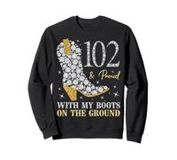 102 & Proud with My Boots on The Ground Fête d'anniversaire 102 Ans Sweatshirt