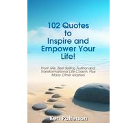 102 Quotes to Inspire and Empower Your Life!: From Me, Best Selling Author and Transformational Life Coach, Plus Many Other Masters