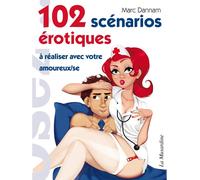 102 scénarios érotiques à réaliser avec votre amoureux/se