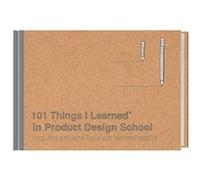 101 Things I Learned® in Product Design School