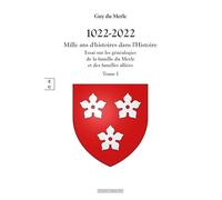 1022-2022 - Mille Ans D'histoires Dans L'histoire - Tome 1 : Essai Sur Les Généalogies De La Famille