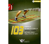103 esercizi di agility con la Speed-Ladder. Per il calcio, basket, volley, tennis e altri sport. Con DVD