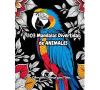 103 Mandalas Divertidos de Animales para Colorear para Niños y Adultos: Libro para colorear con dibujos fáciles y adorables para creatividad y concentración en familia