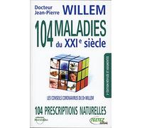 104 maladies du XXIe siècle - 104 prescriptions naturelles - Les conseils coronavirus du Dr Willem