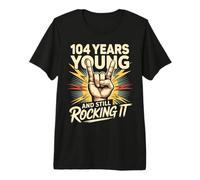 104 Years and Still Rocking 104 Anniversaire 104 Ans T-Shirt Haut de Gamme
