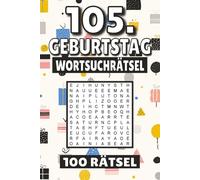 105. Geburtstag Wortsuchrätsel: 100 Seiten mit Rätsel, Buchstabenrätsel, Wortsuche und Vokabelübungen für Kinder, Erwachsene und Senioren.