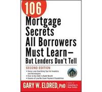 106 Mortgage Secrets All Borrowers Must Learn But Lenders Dont Tell by Gary W. Eldred Paperback Book Gary W. Eldred (Auteur)