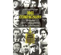 1061 Compagnons, histoire des Compagnons de la libération Histoire des Compagnons de la Libération - Jean-Christophe Notin - Perrin - broché - Essai