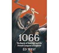 1066: The Battle of Hastings and the French Conquest of England