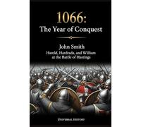 1066: The Year of Conquest: Harold, Hardrada, and William at the Battle of Hastings