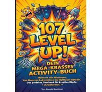 107 Level Up! Dein mega-krasses Activity-Buch: Meistere alle Missionen: Von Monster-Labyrinthen bis Weltraum-Rätseln. Das perfekte Geschenk für kreative Köpfe. (Großformat)