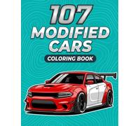 107 Modified Cars Coloring Book: 107 High-Performance Modified Cars to Color Featuring JDM Legends, Supercars, Muscle Cars, Widebody Builds and Drift Machines