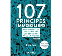 107 principes immobiliers pour investir comme un pro et s'enrichir avec la pierre - 2e éd.