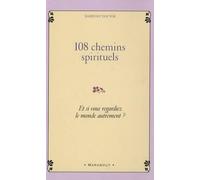 108 chemins spirituels: Et si vous regardiez le monde autrement ?