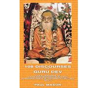 108 Discourses of Guru Dev: Life & Teachings of Swami Brahmananda Saraswati Shankaracharya of Jyotirmath (1941-1953) Vol. I