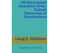 108 Documented Ascensions: Cross-Cultural Testimonies of Transcendence