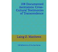 108 Documented Ascensions: Cross-Cultural Testimonies of Transcendence
