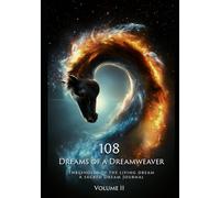 108 Dreams of a Dreamweaver: Thresholds of the Living Dream · A Sacred Dream Journal Volume II