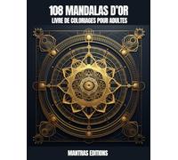 108 MANDALAS D'OR: Un Voyage à Travers la Proportion Divine
