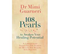 108 Pearls To Awaken Your Healing Potential : A Cardiologist Translates The Science Of Health And Healing Into Practice