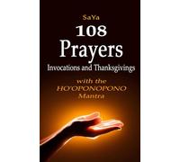 108 Prayers, Invocations and Thanksgivings with the Ho'oponopono Mantra