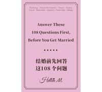 108 Questions to Answer Before You Enter a Marriage: 108 Questions & Answers - How to avoid making the wrong choice in an intimate relationship or marriage