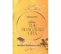 108 Quotes from the Bhagavad Gita: A luminous guide for the seeking soul