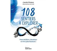 108 sentiers à explorer Pour méditer, cheminer et vivre plus heureux ! - Carole Pirmez et Lyna - Marie Claire - broché - Guide