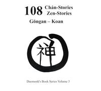 108 Zen Stories - Koans: Koans and Timeless Wisdom for Everyday Life