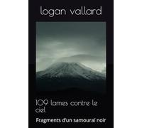 109 lames contre le ciel: Fragments d’un samouraï noir
