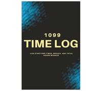 1099 Time Log & Payment Tracker: Organize Hours, Projects, and Payouts: An Easy Logbook for Independent Contractors to Stay Organized and Get Paid
