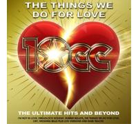 10cc The Things We Do for Love: The Ultimate Hits & Beyond (CD) Album