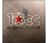 10CC - Things We Do for Love