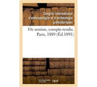 10e session, compte-rendu. Paris, 1889 - Congres International D'anthro - Hachette Bnf - broché - Etude