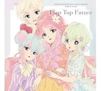 アイカツ！シリーズ 10th Anniversary Album Vol.06「Flap Top Future」