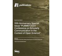 10th Anniversary Special Issue "PUBMET2023 Conference on Scholarly Communication in the Context of Open Science"