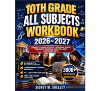 10TH GRADE ALL SUBJECTS WORKBOOK 2026 - 2027: Complete High School Learning Guide for Math, Science, History, and Language Arts