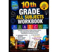 10th Grade All Subjects Workbook: Complete Curriculum for Math, Science, History, and Language Arts with Extra Practice Worksheets for Academic Success