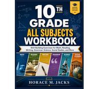 10TH GRADE ALL SUBJECTS WORKBOOK: Skill Building Exercises for Math, Reading, Writing, Grammar, Science, Social Studies, and More