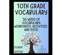 10th Grade Vocabulary - Student Edition: 36 Weeks of Vocabulary, Worksheets, Activities, and Tests!