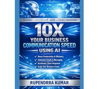 10X Your Business Communication Speed Using AI: The Ultimate Playbook for Faster, Smarter, and Scalable Conversations