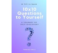 10x10 Questions for Self-Reflection - fill in book: A journey to self-knowledge: A guided journey through the important questions in life.