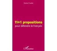11 + 1 propositions pour défendre le français - Xavier Combe - L'harmattan - broché - Essai