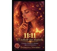 11:11 El instante que despierta: Cuando el tiempo se detiene algo en ti comienza.