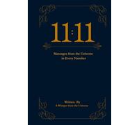 11:11: Messages from the Universe in Every Number